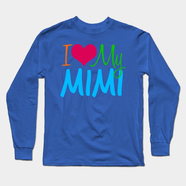 I Love My Mimi Long Sleeve T-Shirt by epiclovedesigns